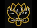 Skyn Talk Ep 3 - Dermaplaning Facial