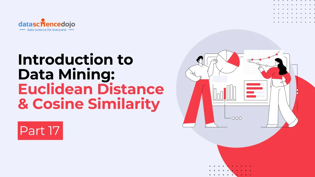 Euclidean Distance and Cosine Similarity in Data Mining