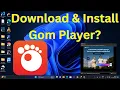 How to Download Install GOM Player in Windows 11