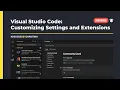 VS Code text editor How to customize settings and add extensions