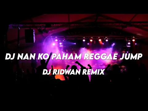 DJ Nan Ko Paham Reggae Jump Terbaru 2022