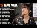 Lagu Tami Aulia Full Album - TAK INGIN SENDIRI | Lagu Galau Viral Tiktok 2025