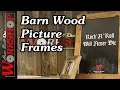 How to make Barn Wood Picture Frames