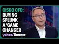 Cisco CFO 28 billion acquisition of Splunk will be a gamechanger
