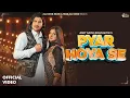 Lagu Amit Saini Rohtakiya : Pyar Hoya Se (Official Video) New Haryanvi Songs Haryanavi 2025