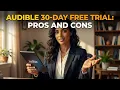 Audible 30-Day Free Trial Review Pros Cons Is Audible Worth it in 2026