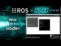 ROS in 5 mins 005 - What is a ROS Node