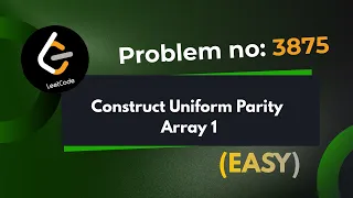 Construct Uniform Parity Array I Leetcode 3875 Explanation With Code Java