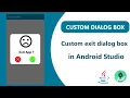 How to create custom Dialog Box in app - Android Studio Custom Exit Dialog Box Android Studio