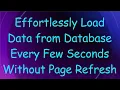 Effortlessly Load Data from Database Every Few Seconds Without Page Refresh