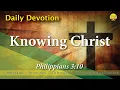 Knowing Christ - Philippians 3 10