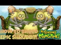 How To Breed Epic Shrubb on Plant Island My Singing Monsters