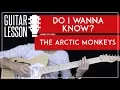 Do I Wanna Know Guitar Tutorial - The Arctic Monkeys Guitar Lesson Tabs Guitar Cover
