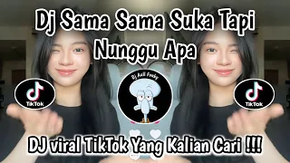 dj sama sama suka tapi nunggu apa senci dia tenxi viral tiktok yg kalian cari 