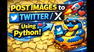 Post Images to Twitter X Using Python