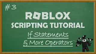 Roblox Scripting Tutorial - Ep 3 If Statements More Operators