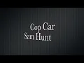 Sam Hunt - Cop Car (Lyric Video)
