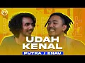Lagu EPS. 22 UDAH KENAL - PUTRA / ENAU
