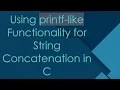 Using printf-like Functionality for String Concatenation in C