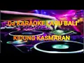 Download Lagu DJ KARAOKE KIDUNG KASMARAN