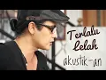 Download Lagu Adnil - terlalu lelah