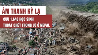 Toàn cảnh 1/9: Âm thanh kỳ lạ cứu 1.643 học sinh thoát chết giữa cơn lũ tử thần ở Nepal