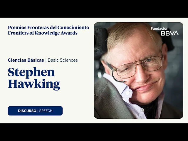 Discurso de Stephen Hawking, Premio Fronteras del Conocimiento 2015 en Ciencias Básicas