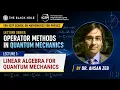 Lecture 1 Linear Algebra for Quantum Mechanics