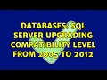 Databases SQL Server Upgrading Compatibility Level from 2005 to 2012 3 Solutions