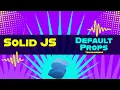 Default props in Solid JS Solid JS tutorials Part 21