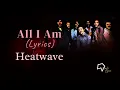 Lagu Heatwave - All I Am (Lyrics)