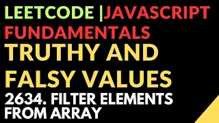 Leetcode Javascript Fundamentals Truthy and Falsy Values 2634 Filter Elements from Array