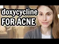 Doxycycline for ACNE Dr Dray