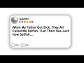 Download Lagu (Full story) When My Father Got Sick, They All Called Me Selfish. I Let Them See Just How Selfish…