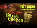 Download Lagu Thư Xuân Ba Viết Cho Con - Nhạc Tết 2026 | LK Nhạc Xuân Hải Ngoại - Nhạc Xuân Xưa Hay Nhất 2026 MP3