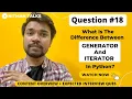 What Is The Difference Between Generator And Iterator In Python Python Interview Ques - 18
