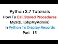 Python 3 Call MySQL phpMyAdmin Stored Procedure To Display Records