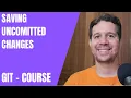 29 - Saving Uncomitted Changes with Stash Git Course