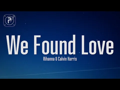 Download MP3 Rihanna - We Found Love (Lyrics) ft. Calvin Harris