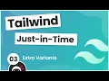 Tailwind Just in Time Tutorial - Extra Variants