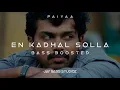 Download Lagu En Kadhal Solla Bass Boosted | Paiyaa | JBS | Jay Studioz
