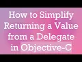 How to Simplify Returning a Value from a Delegate in Objective-C