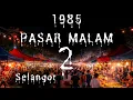 Lagu #274      PASAR MALAM 2 (1985 Selangor)