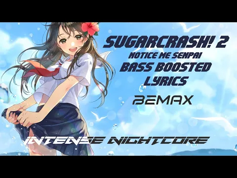 Download MP3 SugarCrash! 2 Nightcore (Notice Me Senpai) [Bass Boosted] {Lyrics} - BeMax | Intense Nightcore