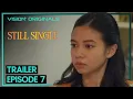 Trailer EP 7 Still Single | Yuki Kato, Samo Rafael, Nadine Alexandra