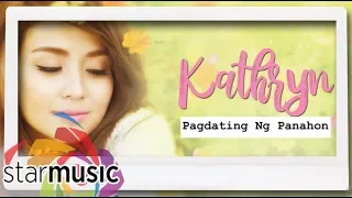 Pagdating Ng Panahon - Kathryn Bernardo (Lyrics)