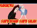 Download Lagu KARAOKE LAGU MALASYA SIAPA BENAR SIAPA SALAH