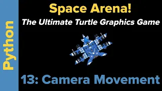 Ultimate Python Turtle Graphics Tutorial Space Arena 13 Camera Movement