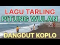 Download Lagu LAGU TARLING PITUNG WULAN DANGDUT KOPLO