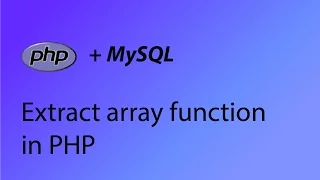 PHP MySQL Tutorial 29 - Array extract function